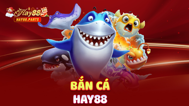 Bắn cá Hay88