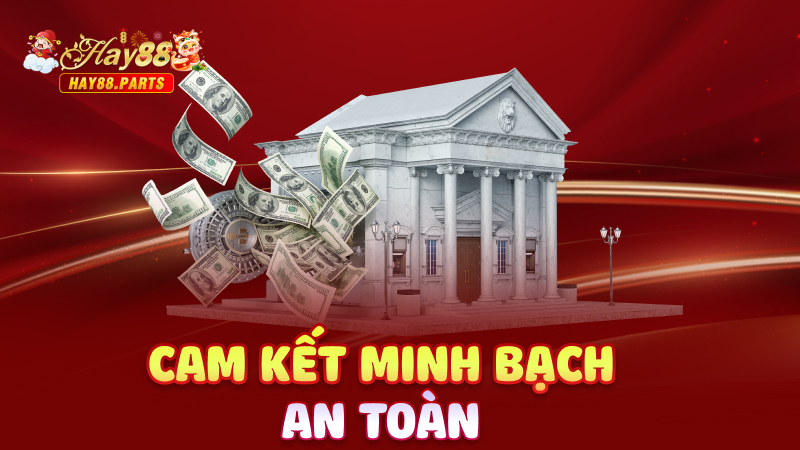 Cam kết minh bạch, an toànCam kết minh bạch, an toàn