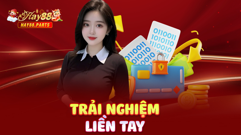 Trải nghiệm liền tay