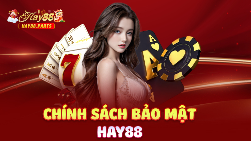 Chính sách bảo mật Hay88