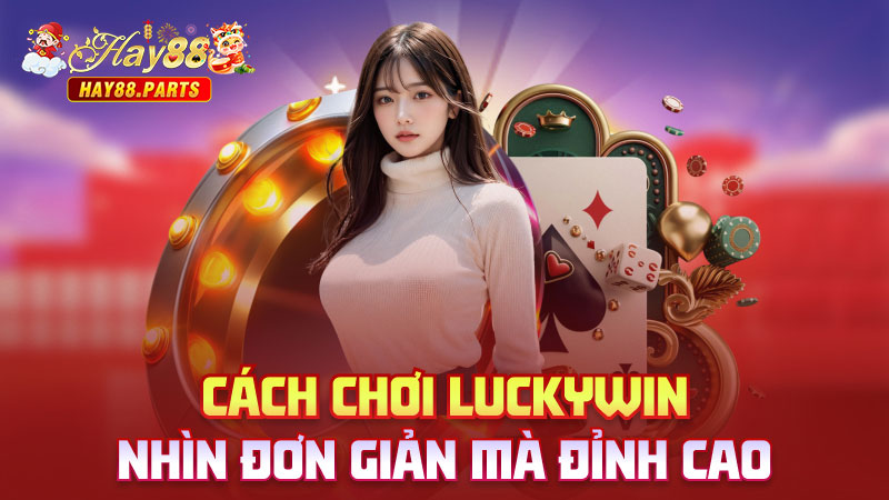 Luật chơi đơn giản, ai cũng hiểu
